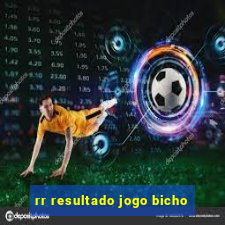rr resultado jogo bicho
